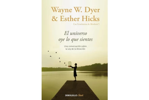 El universo oye lo que sientes: Una conversación entre dos maestros sobre la Ley de la Atracción (Clave)