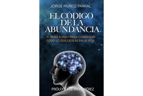 El Código de la Abundancia: (Aprende a Usar la LEY de ATRACCIÓN)