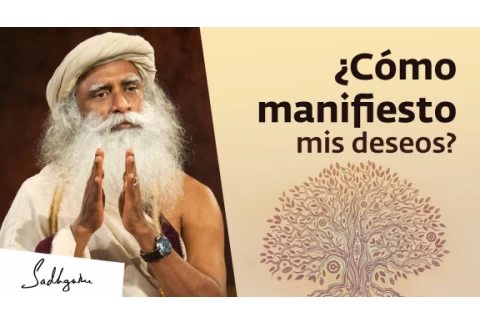 ¿Cómo manifestar lo que realmente deseo? | La ley de la atracción | Sadhguru