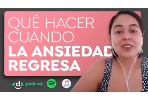 Qué hacer cuando la ansiedad regresa