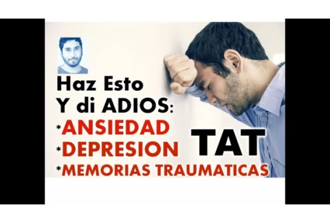 HAZ ESTO Y DI ADIOS: ANSIEDAD, DEPRESIÓN Y MEMORIAS TRAUMÁTICAS
