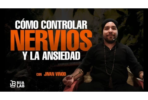 Cómo Controlar Los Nervios y La Ansiedad Jivan Vinod
