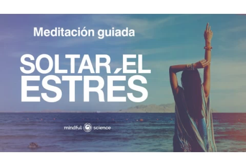 La mejor Meditación GUIADA para soltar el ESTRÉS y la ANSIEDAD🎧 | Mindful Science