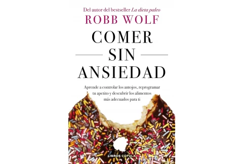 Comer sin ansiedad: Aprende a controlar los antojos, reprogramar tu apetito y descubrir los alimentos más adecuados para ti (Salud y bienestar)