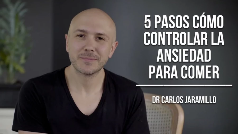 Imagen portada 5 pasos Cómo controlar la ansiedad para comer - Dr Carlos Jaramillo