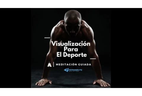 VISUALIZACIÓN EN EL DEPORTE (Meditación Guiada)