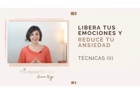 Técnicas para liberar emociones y eliminar la ansiedad (II)