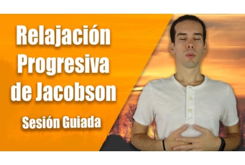 Relajación Muscular Progresiva de Jacobson | Sesión Guiada con Instrucciones