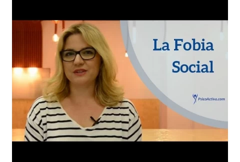 ¿Qué es la Fobia Social?