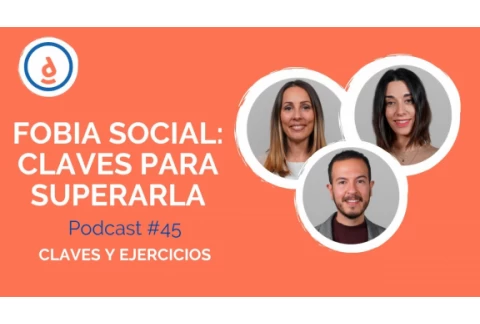 Fobia Social, Claves para Superarla: Podcast #45 - Practica la Psicología Positiva