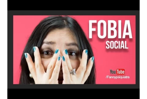 ¿Cómo saber si tengo fobia social? | Fanny psiquiatra
