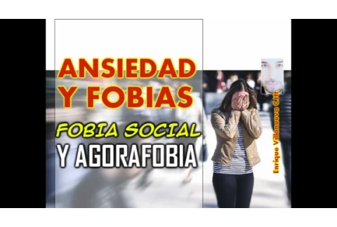 ANSIEDAD Y FOBIAS: FOBIA SOCIAL, AGORAFOBIA