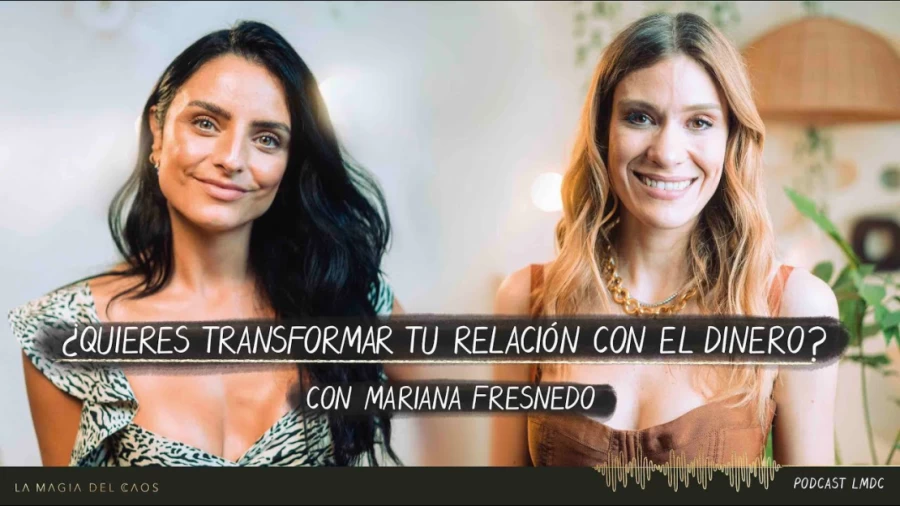 Imagen portada ¿Quieres transformar tu relación con el dinero? con Mariana Fresnedo | T4. Cap #16 La Magia del Caos