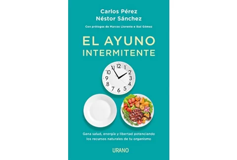 El ayuno intermitente: Gana salud, energía y libertad potenciando los recursos naturales de tu organismo (Nutrición y dietética)
