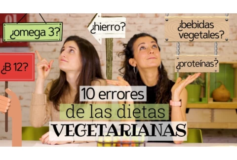 ERRORES FRECUENTES DE LAS DIETAS VEGETARIANAS | Dudas alimentación vegetariana