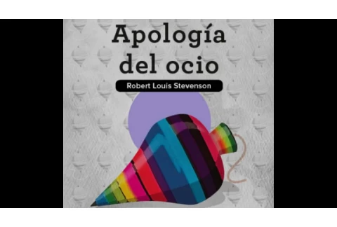 Apología del Ocio: Descubre el Arte de Disfrutar el Tiempo Libre