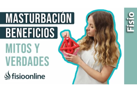 MITOS Y REALIDADES sobre la MASTURBACIÓN, BENEFICIOS para la SALUD