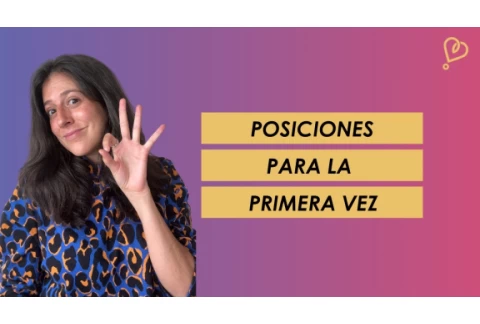 119. ¿Cuáles son las mejores posiciones pa la primera vez?