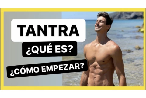 Tantra ¿Qué es? ¿Cómo empezar? Mi experiencia