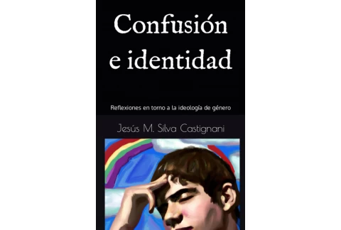 Confusión e identidad: Reflexiones en torno a la ideología de género