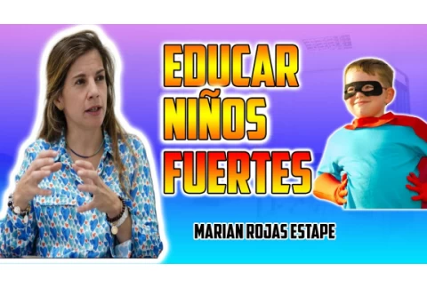🌟Como EDUCAR NIÑOS FUERTES y con BUENA AUTOESTIMA - Marian Rojas Estapé
