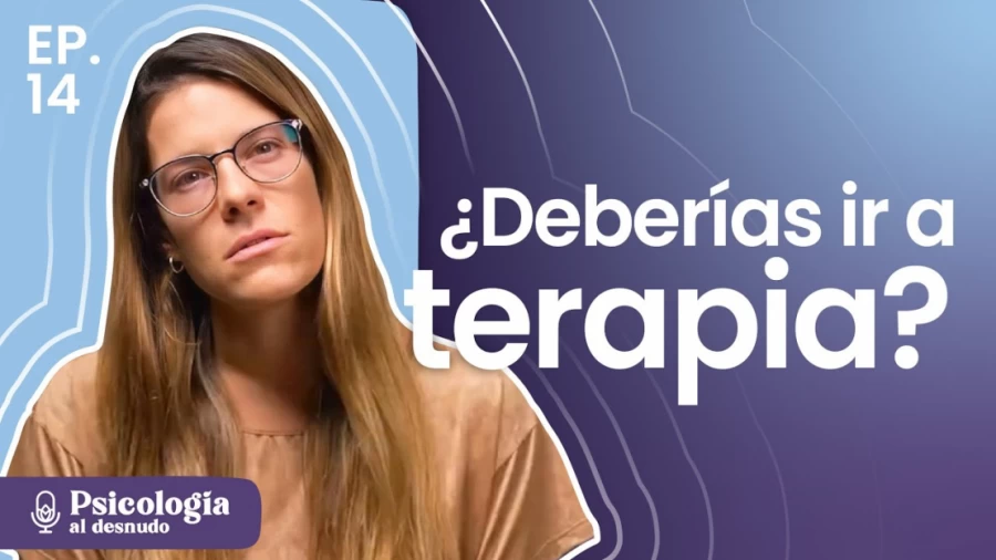 Imagen portada ¿Todos tenemos que ir a terapia? Mitos y verdades sobre psicólogos | Psicología al Desnudo | T3 E14