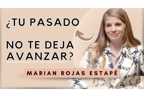 Esta es la forma MÁS PODEROSA de sanar tu PASADO y cambiar tu vida | Marian Rojas Estapé