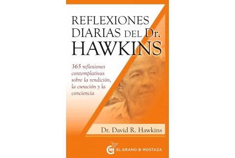 Reflexiones diarias del doctor Hawkins: 365 reflexiones contemplativas sobre la rendición, la curación y la conciencia