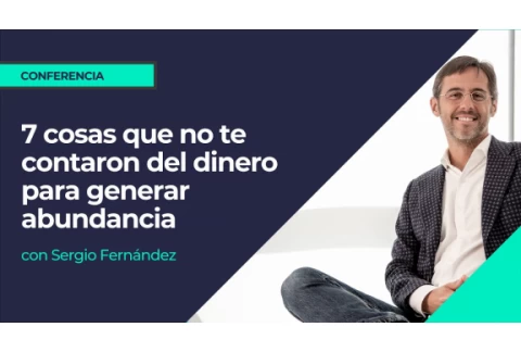 7 cosas que no te contaron del dinero para generar abundancia⎮Sergio Fernández