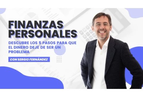 Finanzas personales: los 5 pasos para que el dinero deje de ser un problema. Con Sergio Fernández
