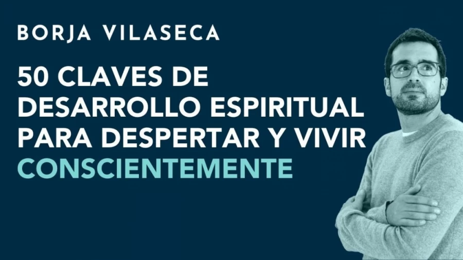 Imagen portada 50 claves de desarrollo espiritual para despertar y vivir conscientemente | Borja Vilaseca
