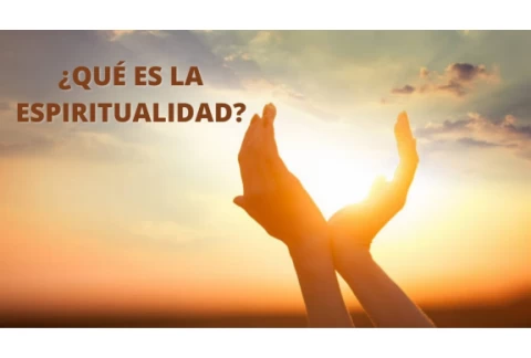 ¿Qué es la espiritualidad?