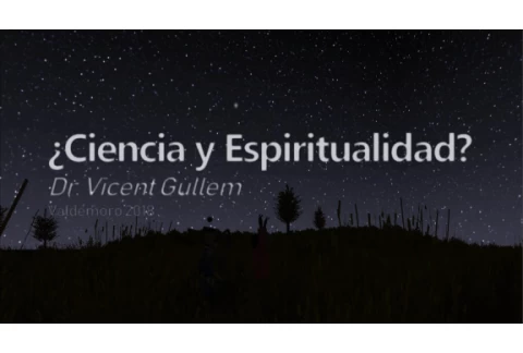 ¿Ciencia y Espiritualidad? - Dr. Vicent Guillem