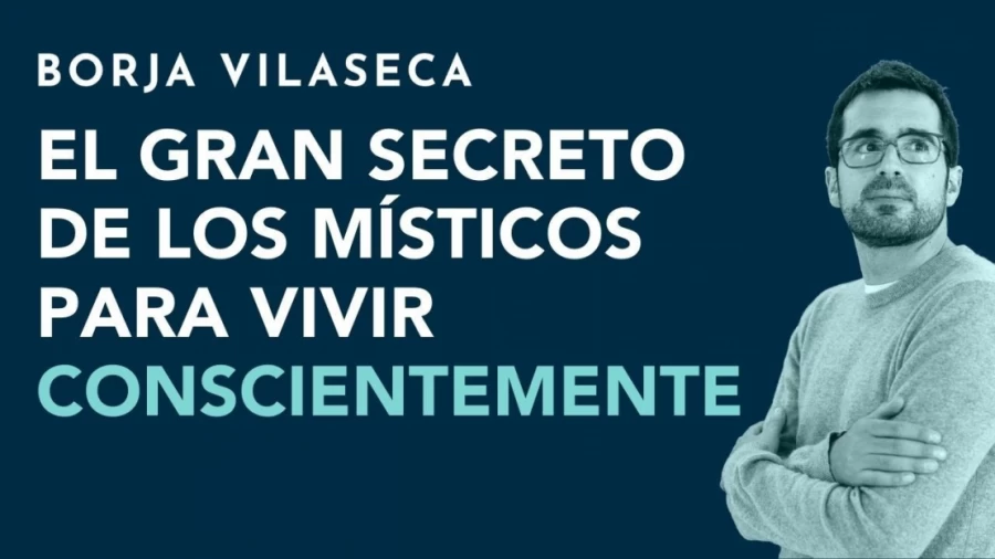 Imagen portada El gran secreto de los místicos para vivir conscientemente | Borja Vilaseca