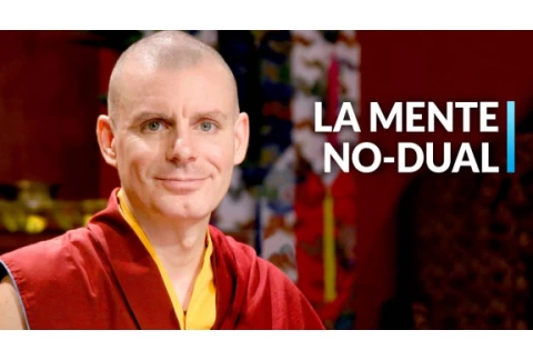 37 Prácticas: (22) Cultivar la mente no-dual | Lama Rinchen Gyaltsen