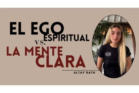 El Ego Espiritual  | Altay Rath