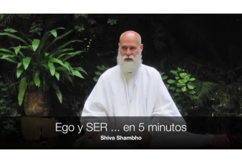 Shiva Shambho: Ego y Ser ... en 5 minutos