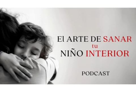El ARTE de SANAR tu niño interior #podcast #heridasdelainfancia