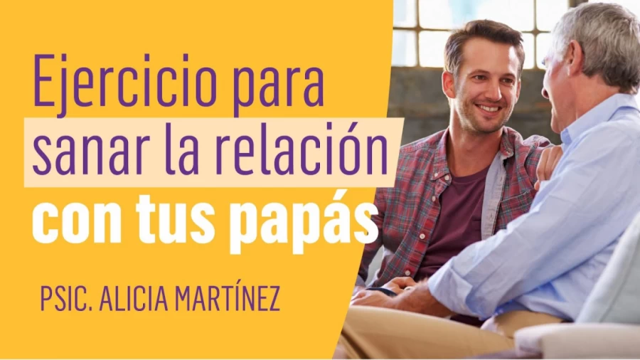 Imagen portada Ejercicio para sanar la relación con tus papás - con Psic. Alicia Martínez