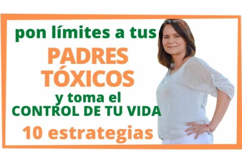 ¿Tienes PADRES TÓXICOS?  Toma el CONTROL DE TU VIDA