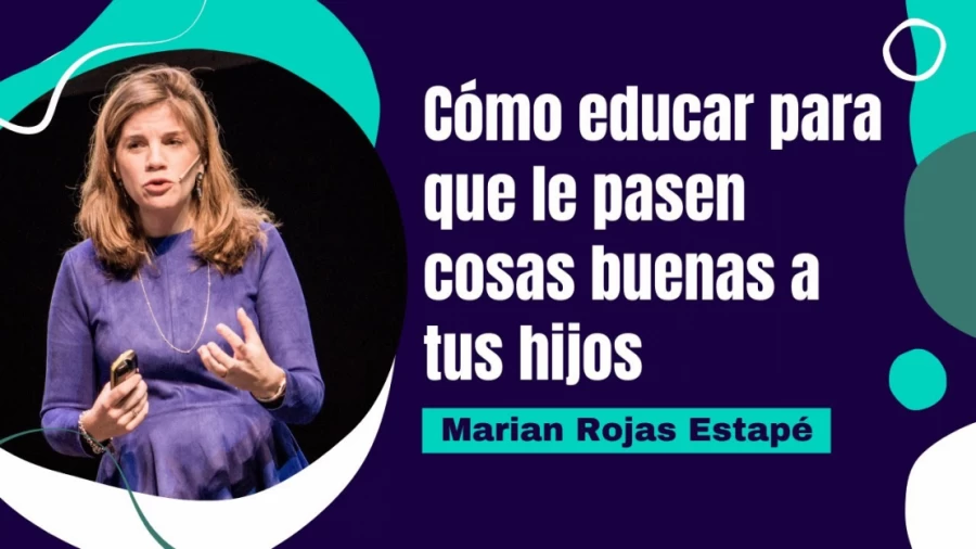 Imagen portada Marian Rojas Estapé: Cómo educar para que le pasen cosas buenas a tus hijos