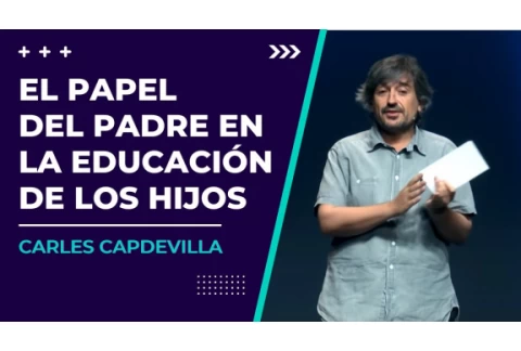 Carles Capdevila: El papel del padre en la educación de los hijos
