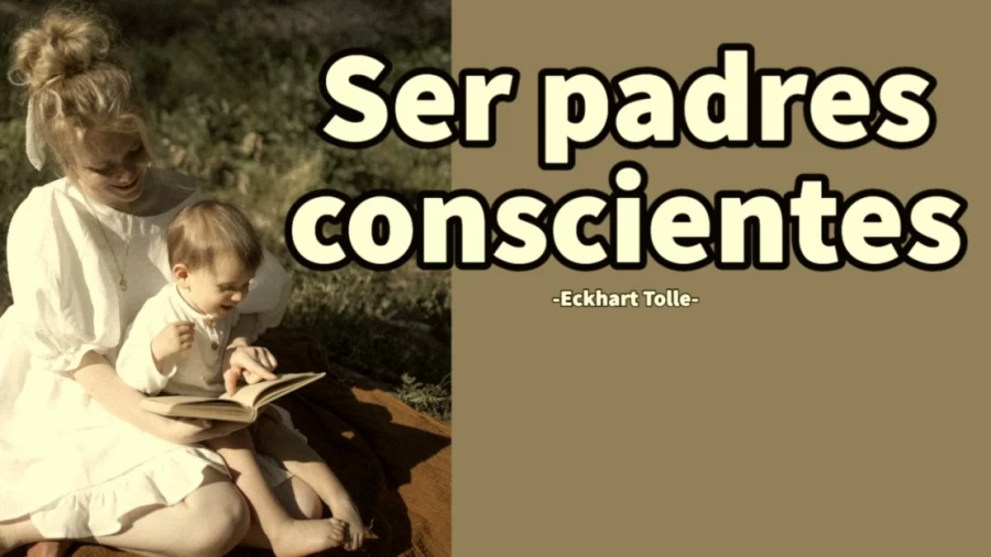 Imagen portada SER PADRES CONSCIENTES - Echart Tolle