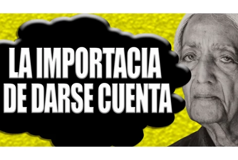 La Importancia de Darse cuenta 🔴 Advaita Vedanta Español  ✅ Krishnamurti Español