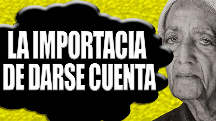 Imagen portada La Importancia de Darse cuenta 🔴 Advaita Vedanta Español  ✅ Krishnamurti Español