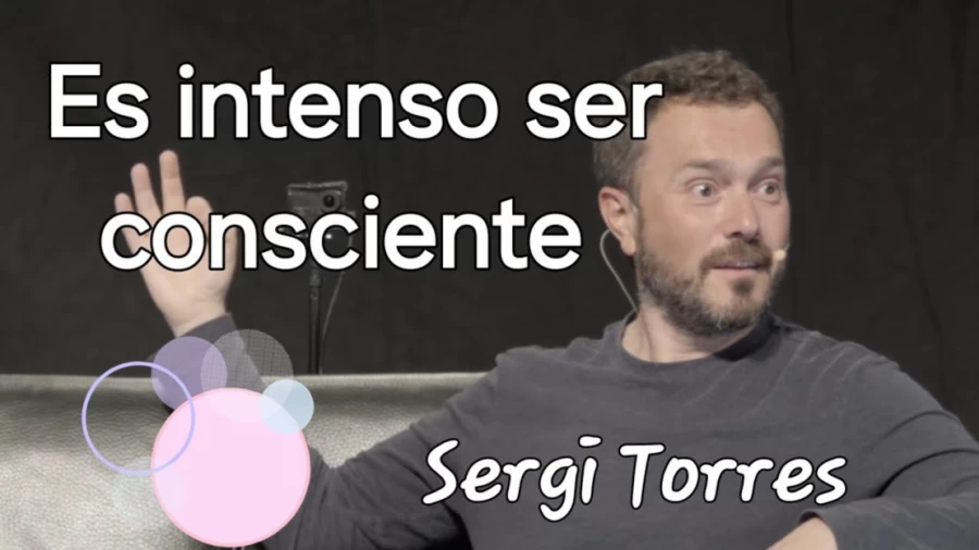 Imagen portada Sergi Torres, es intenso ser consciente