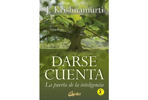 Darse cuenta: La puerta de la inteligencia (J. Krishnamurti)