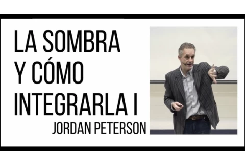 La Sombra y cómo integrarla I (Jung) - Jordan Peterson