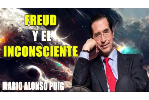 Mario Alonso Puig - Freud y el inconsciente