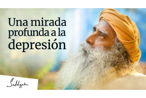 Una mirada profunda a la depresión | Sadhguru Español